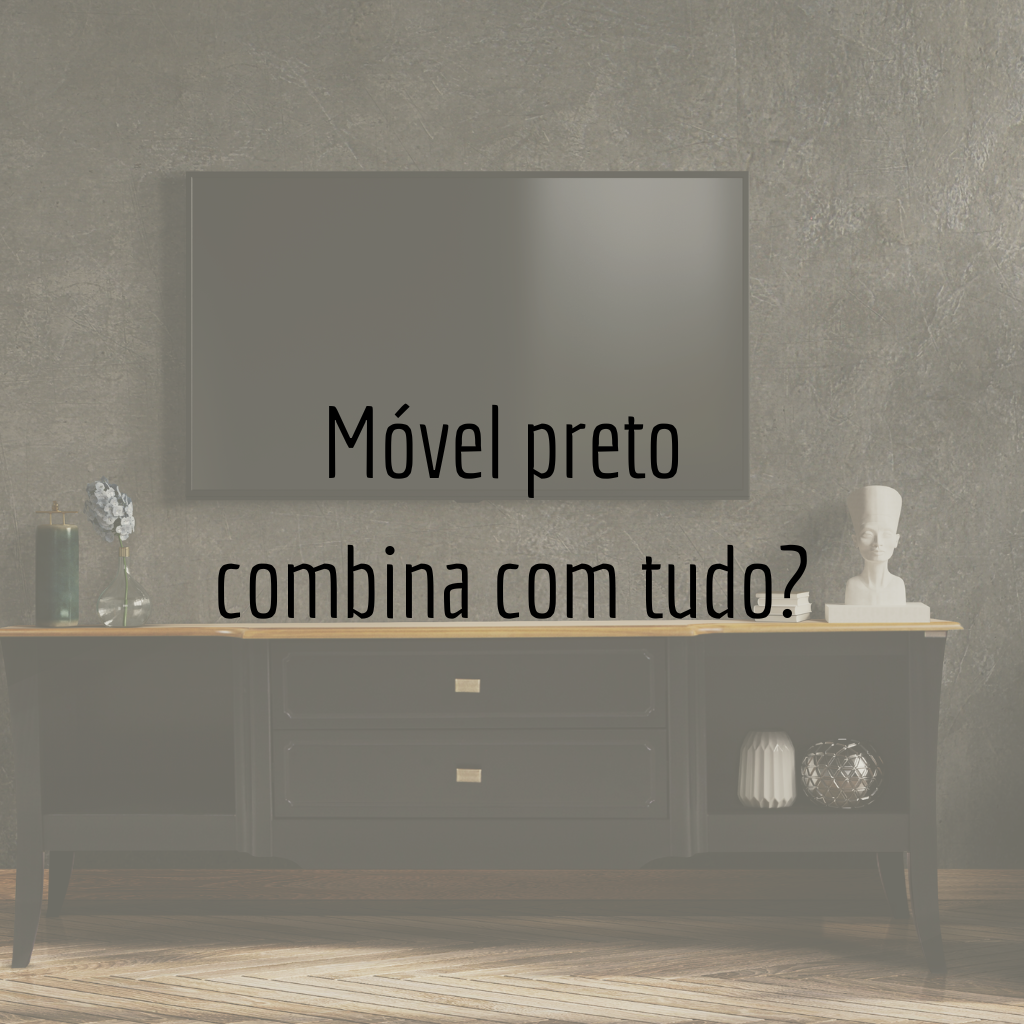 Móvel preto combina com tudo?