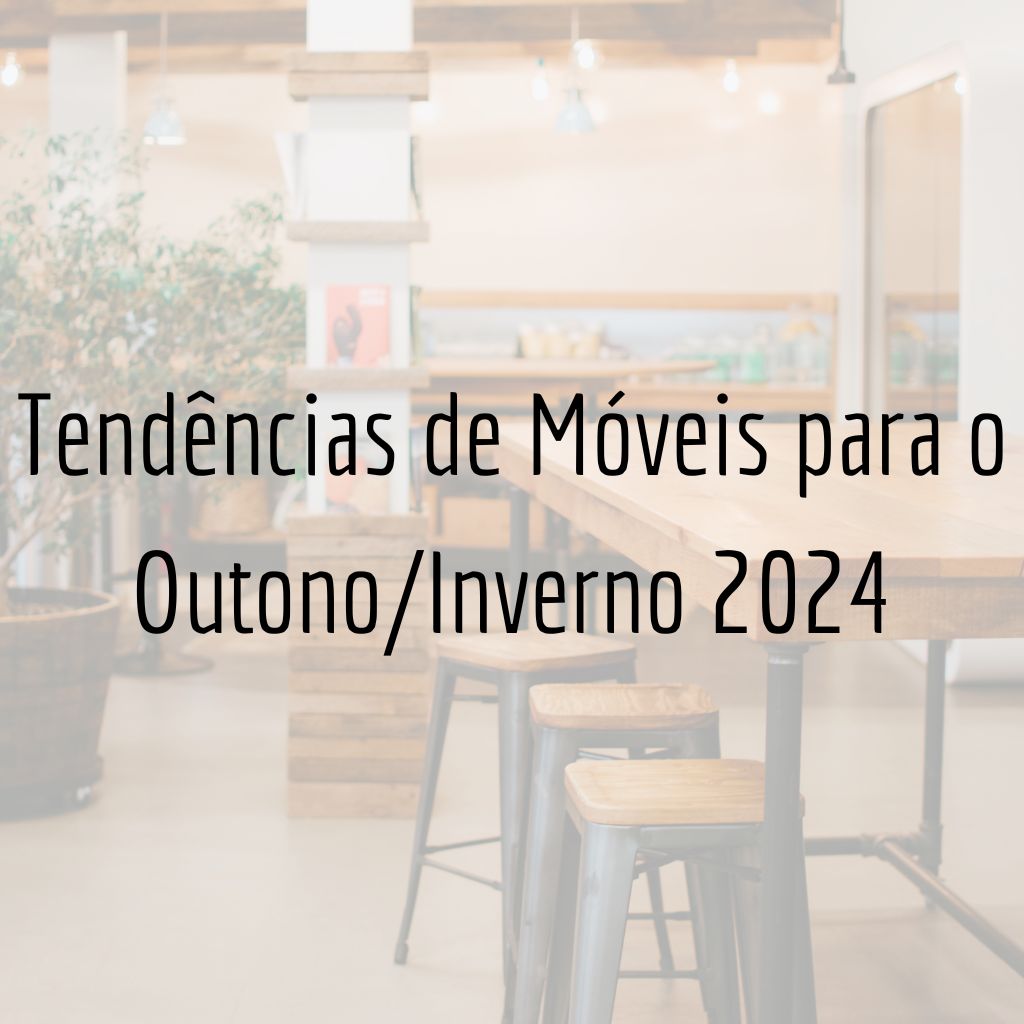 Tendências de Móveis para o Outono/Inverno 2024