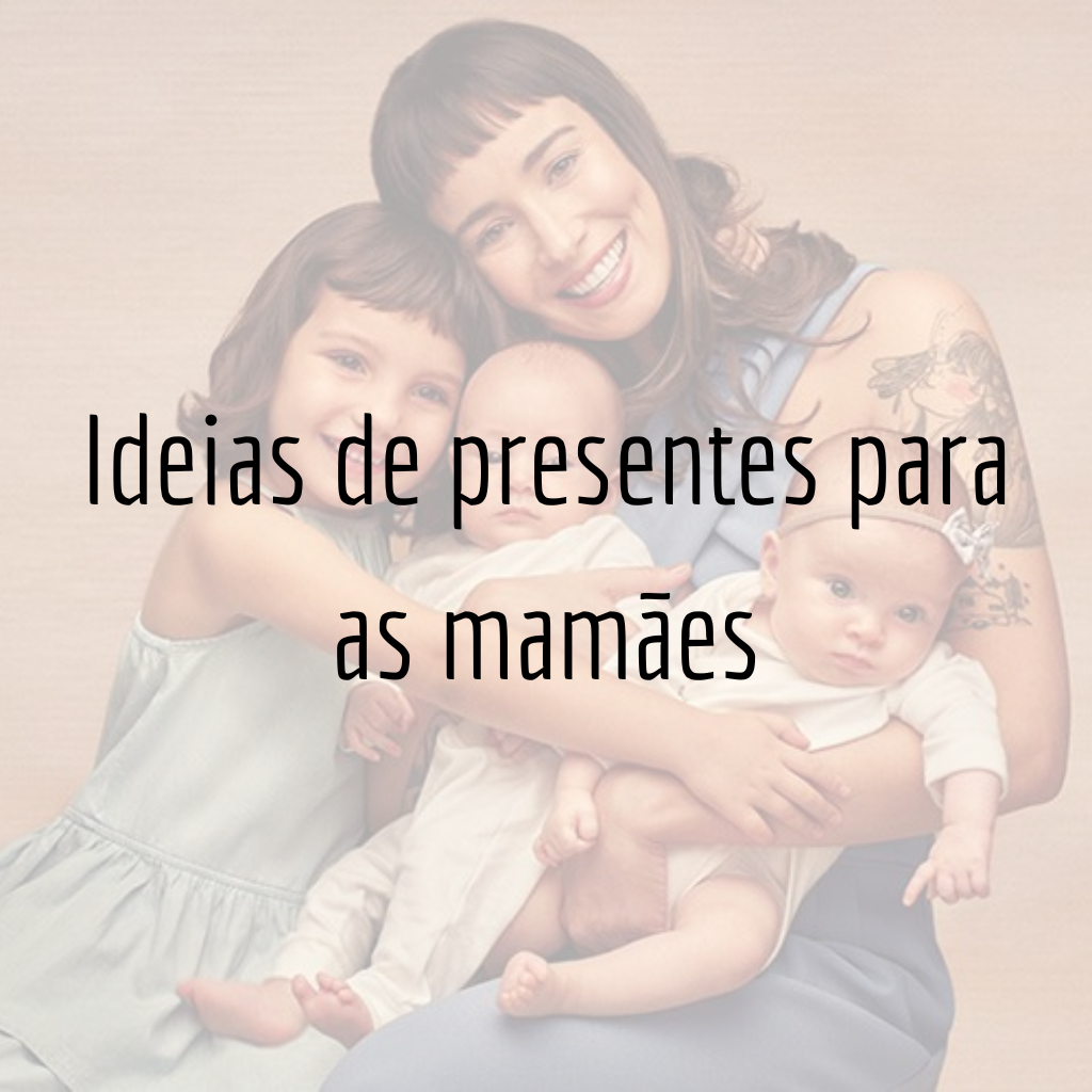 Ideias de presentes para as mamães