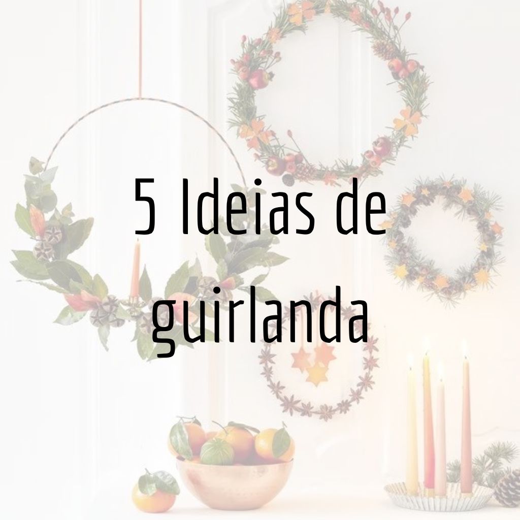 5 Ideias de guirlanda