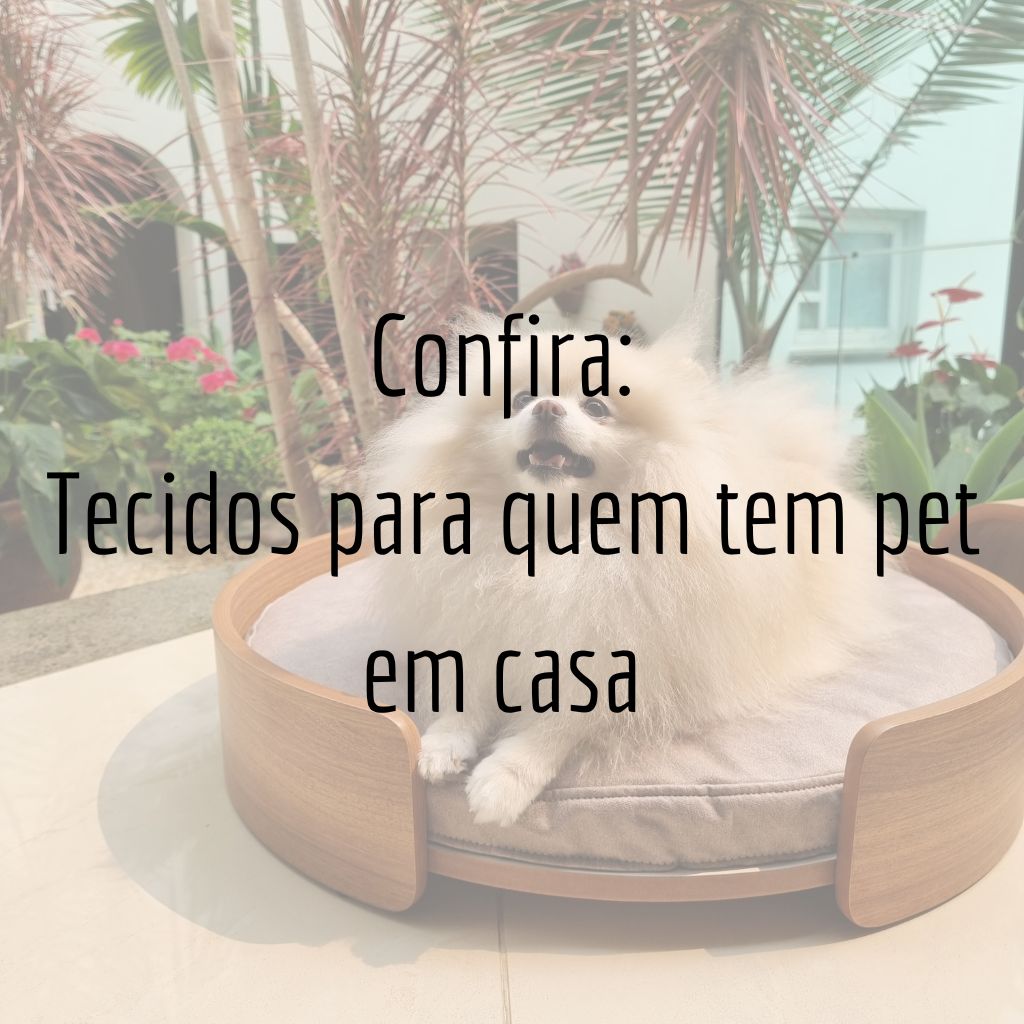 Confira: Tecidos para quem tem pet em casa