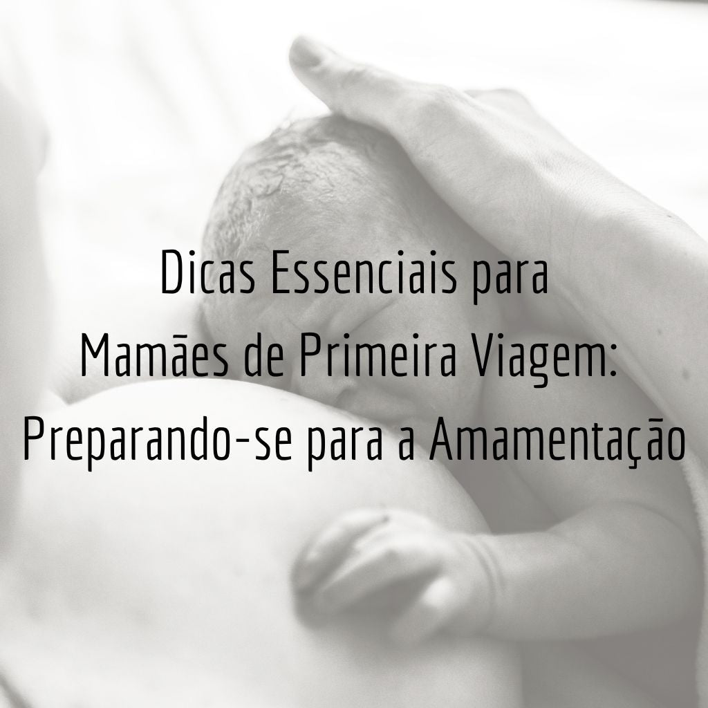 Dicas Essenciais para Mamães de Primeira Viagem: Preparando-se para a