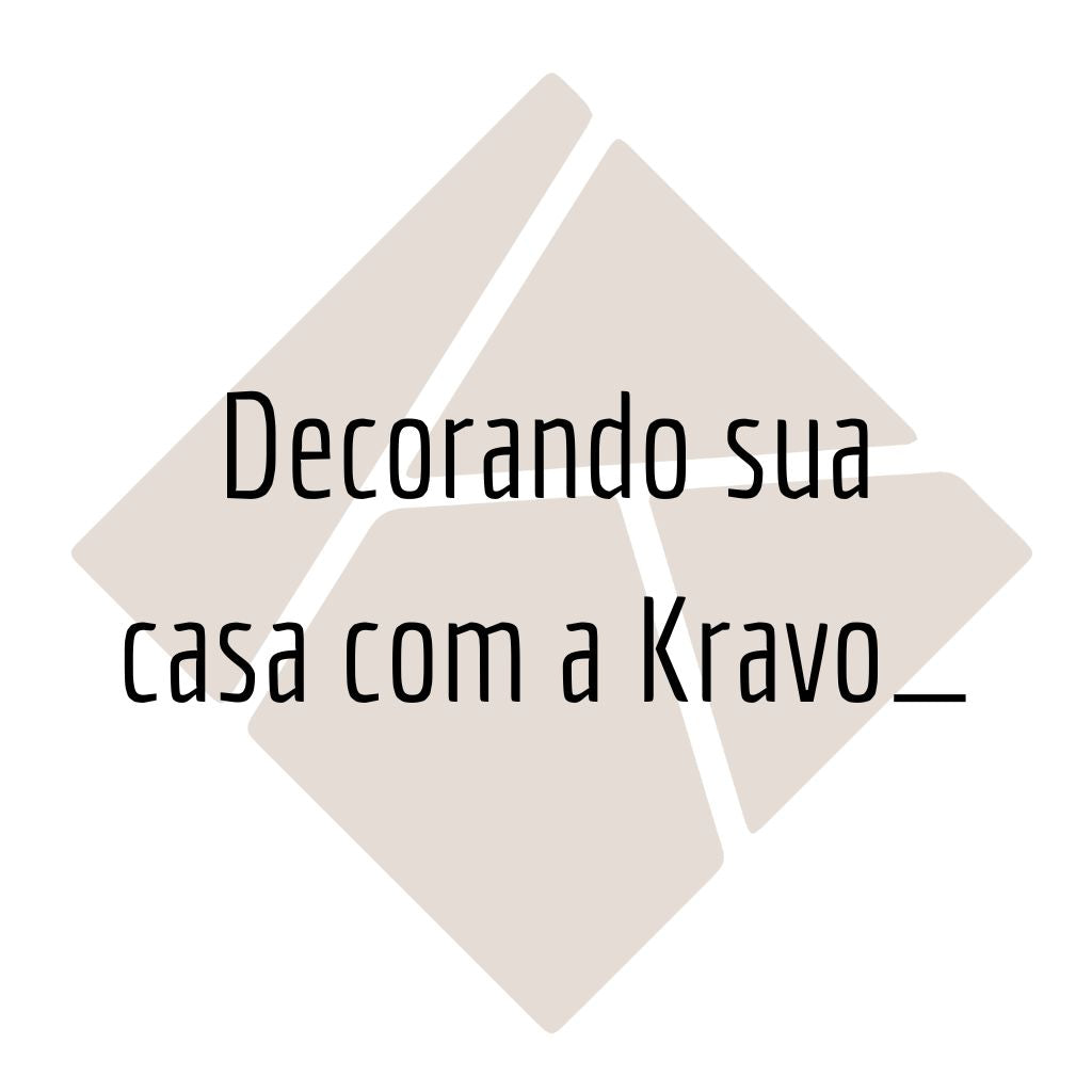 Decorando sua casa com a Kravo_