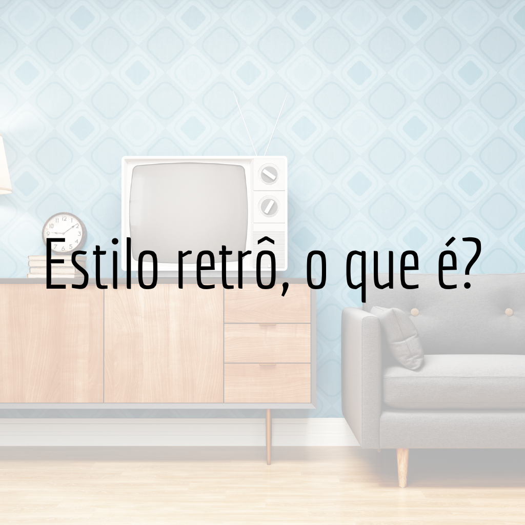 Estilo retrô, o que é?