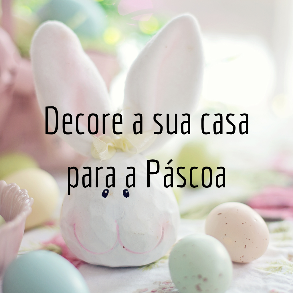 Decore sua casa para a Páscoa