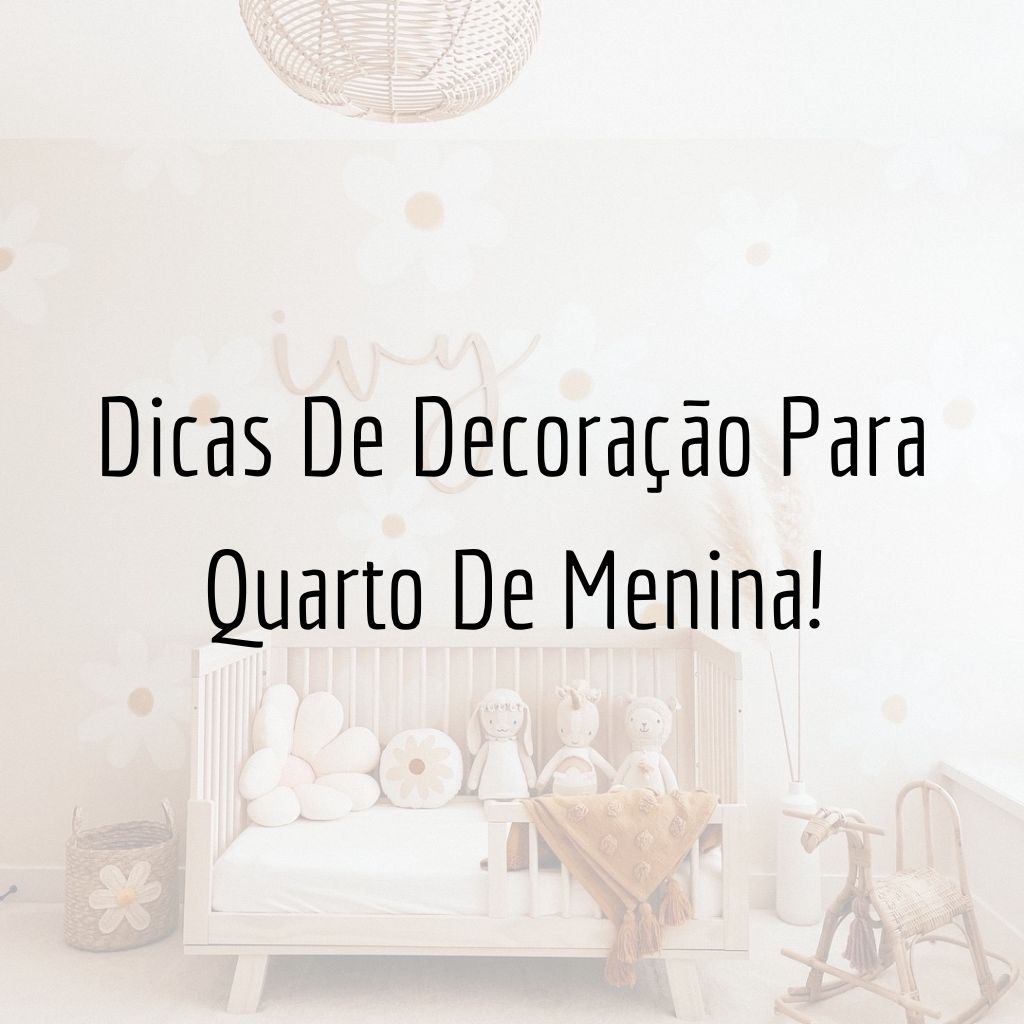 Dicas Para Não Errar Na Decoração Do Quarto De Menina!