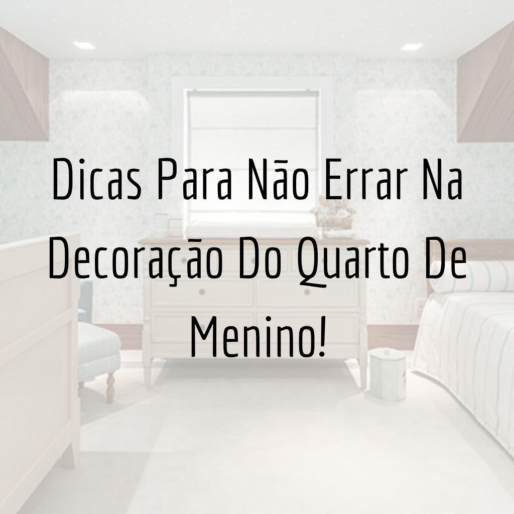 Dicas Para Não Errar Na Decoração Do Quarto De Menino!