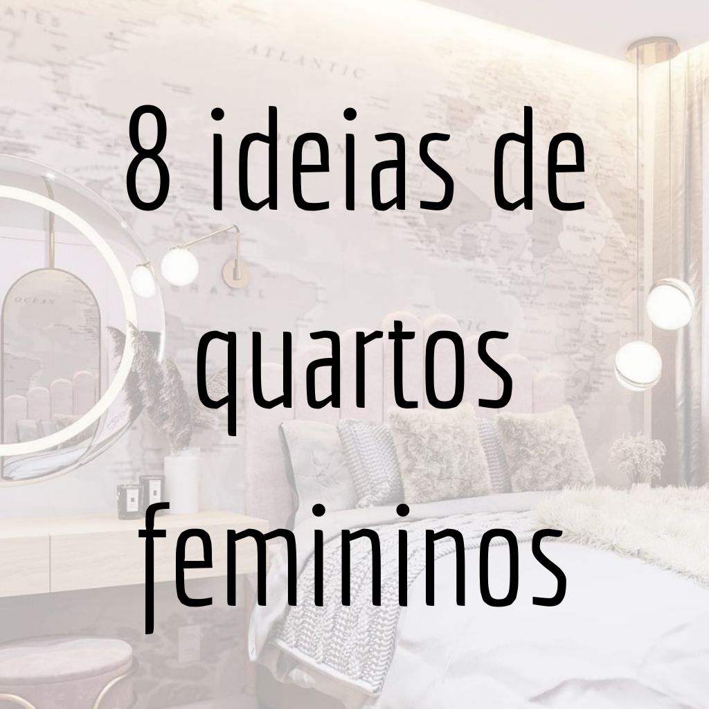 8 ideias de quartos femininos