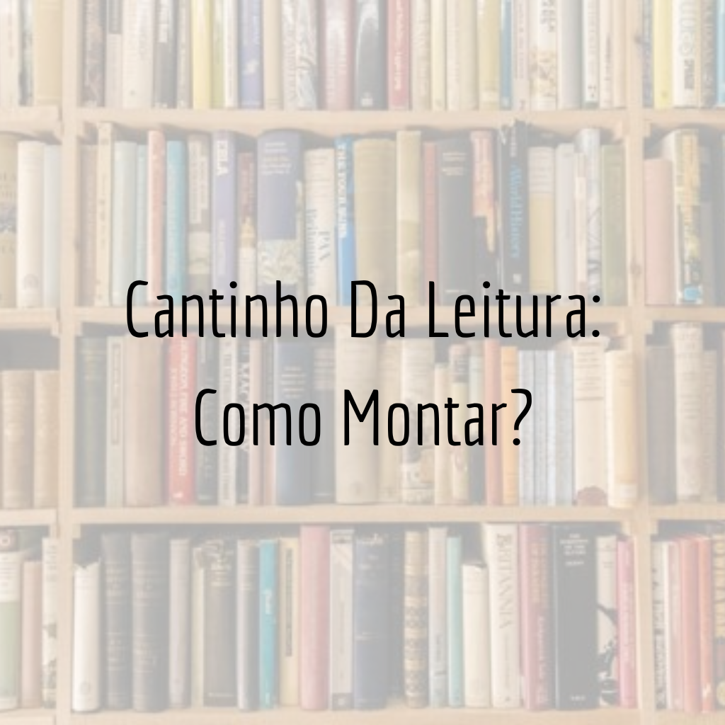 Cantinho Da Leitura: Como Montar?