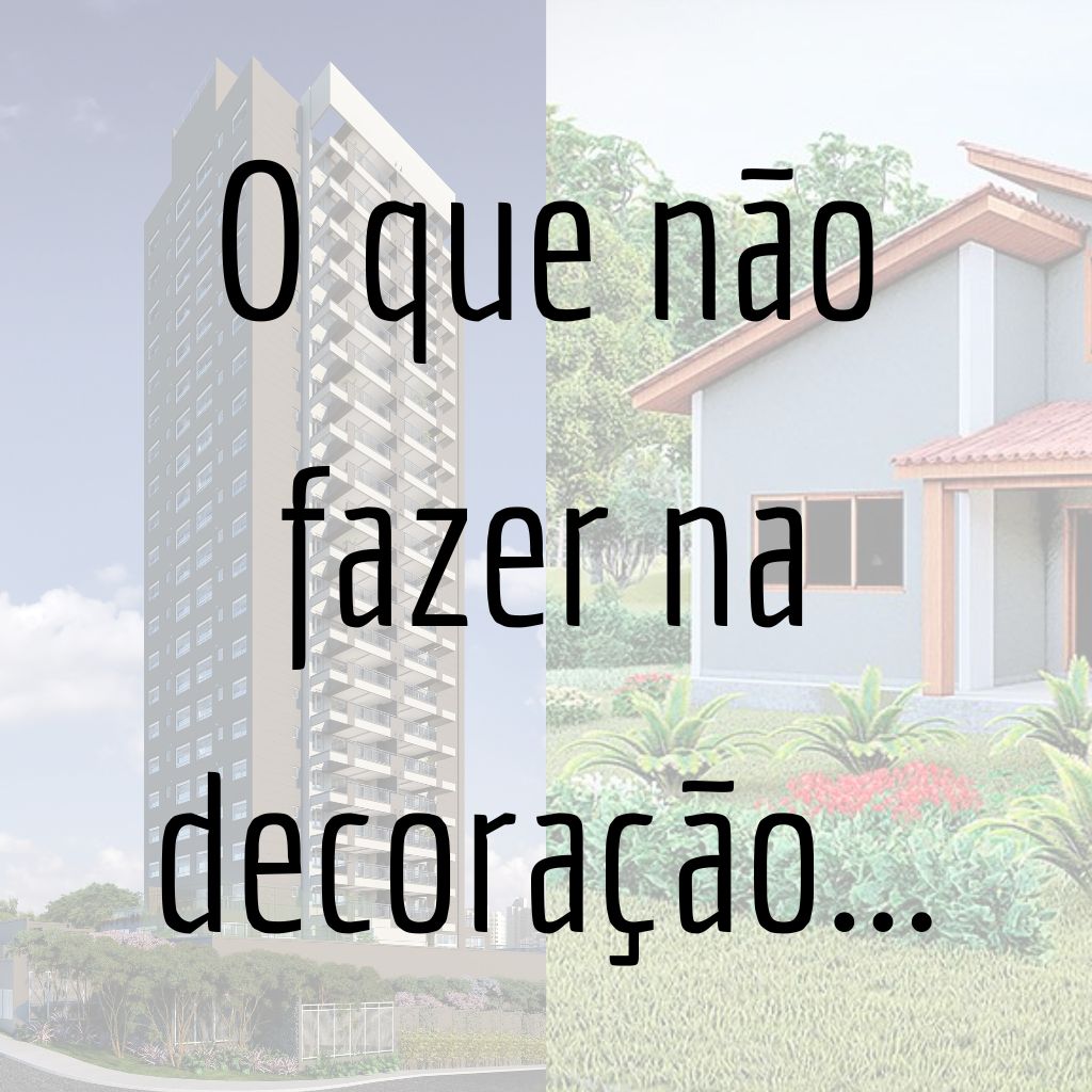 O que não fazer na hora de decorar sua casa ou apartamento