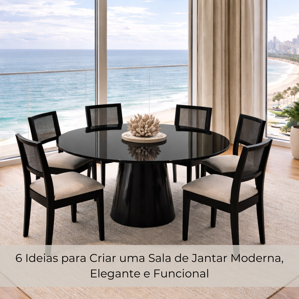 6 ideias para criar uma Sala de jantar moderna, elegante e funcional