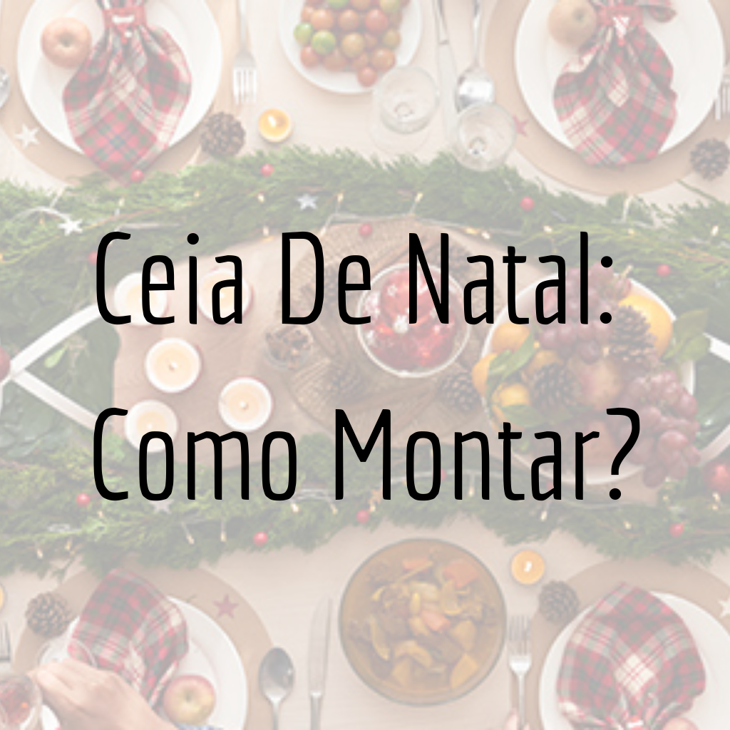 Ceia De Natal: Como Montar?