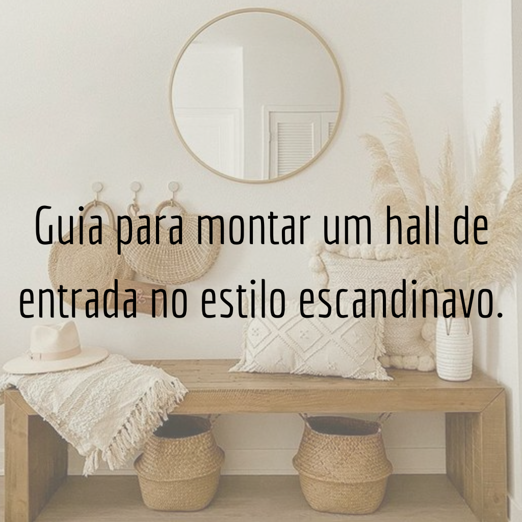 Guia para montar um Hall de Entrada no Estilo Escandinavo