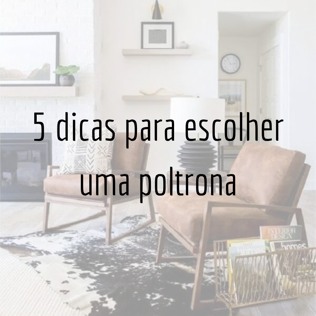 5 dicas para escolher uma poltrona