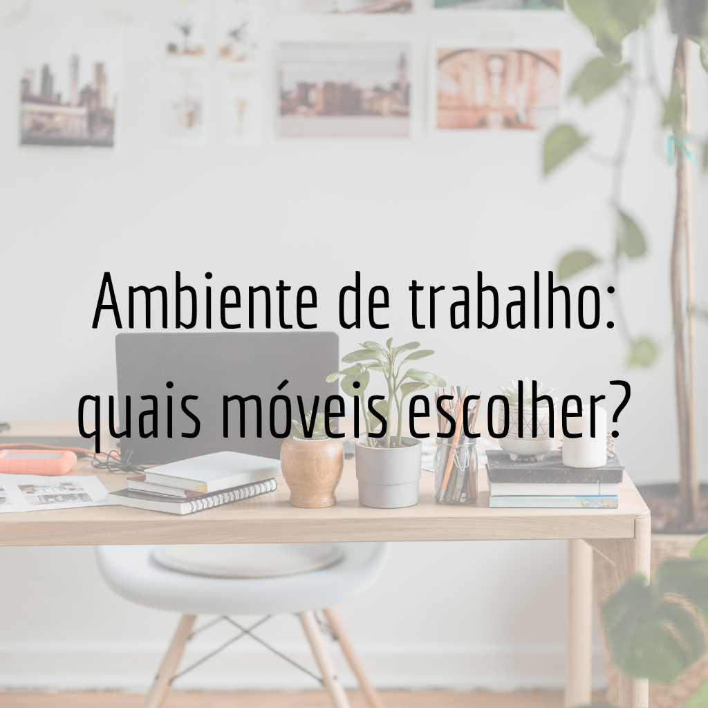 Ambiente de trabalho: quais móveis escolher?