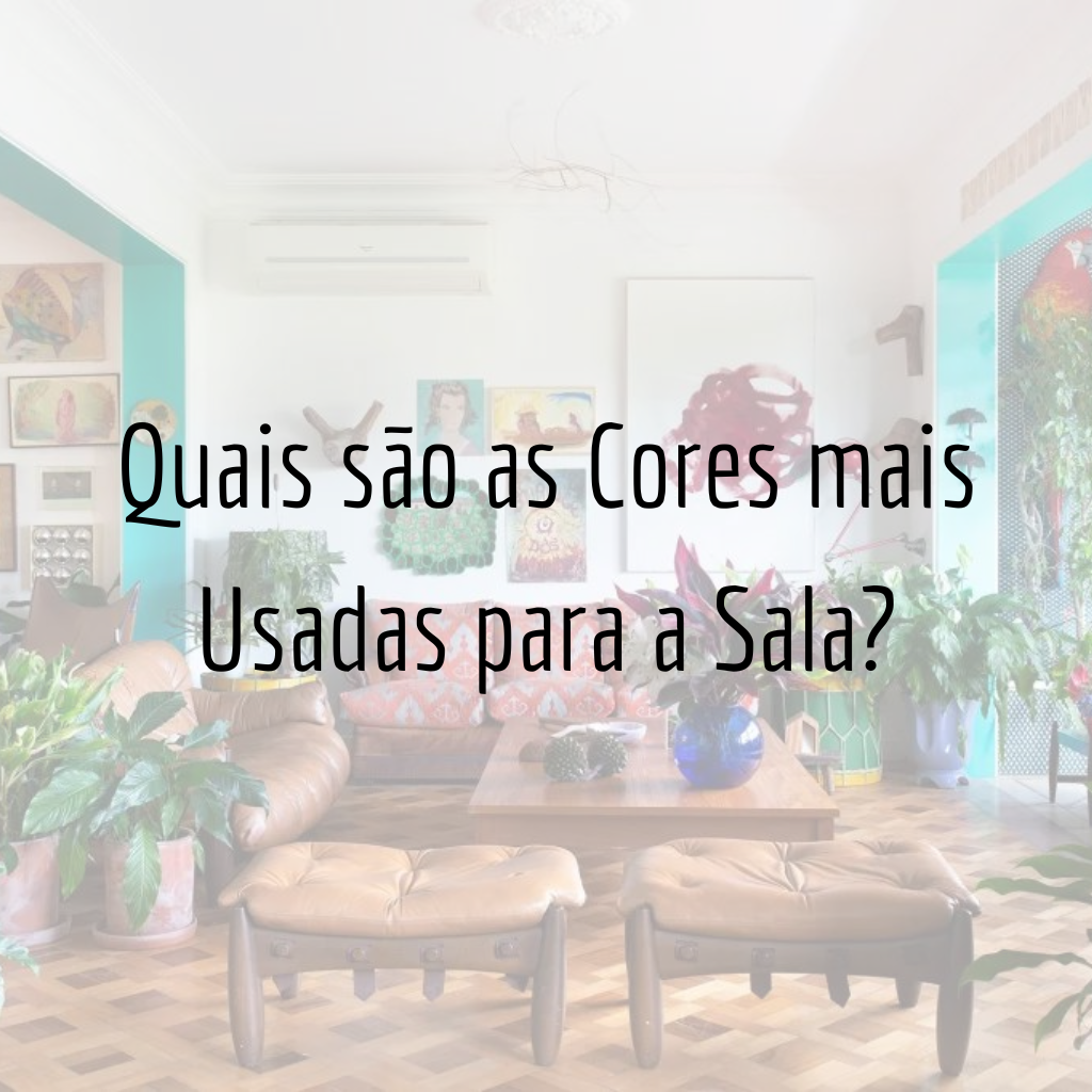 Quais são as Cores mais Usadas para a Sala?