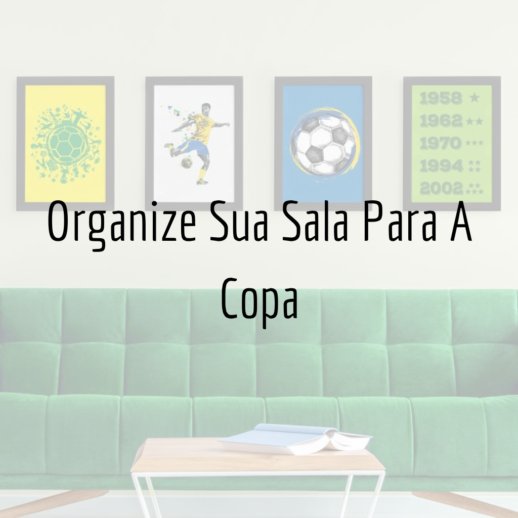 Organize Sua Sala Para A Copa