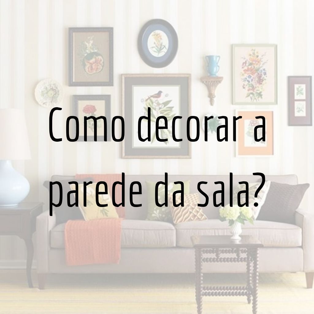 Como decorar a parede da sala?