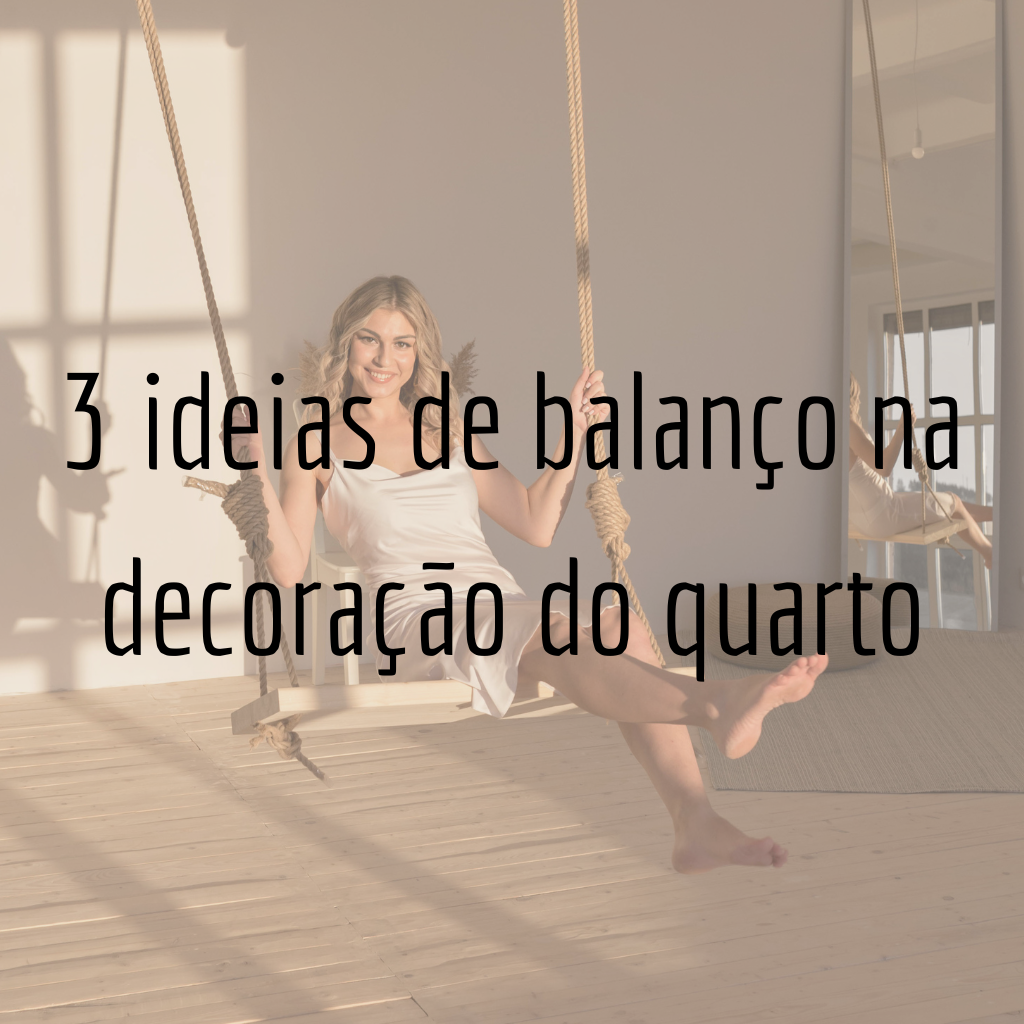 3 ideias de balanço na decoração do quarto