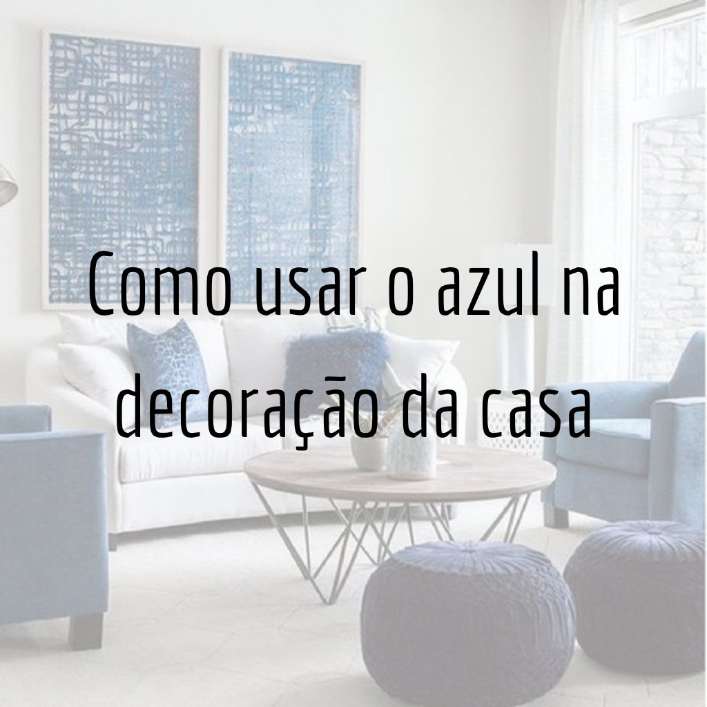 Como usar o azul na decoração da casa