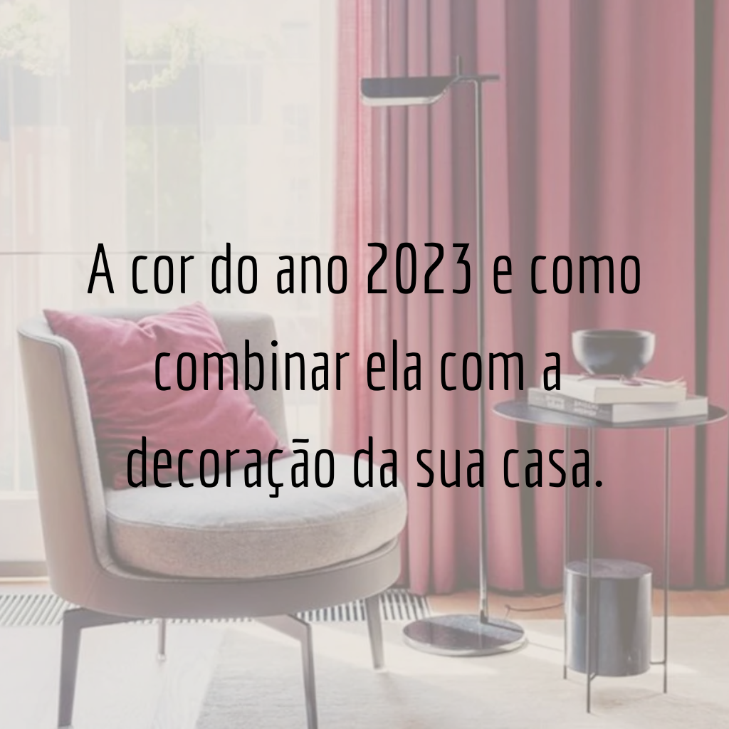 A cor do ano 2023 e como combinar ela com a decoração da sua casa.