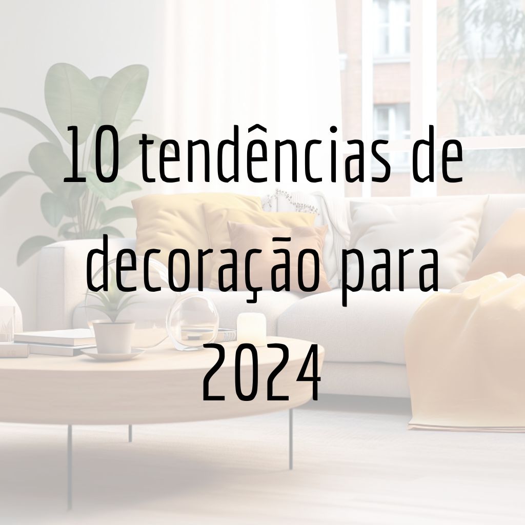 10 tendências de decoração para 2024