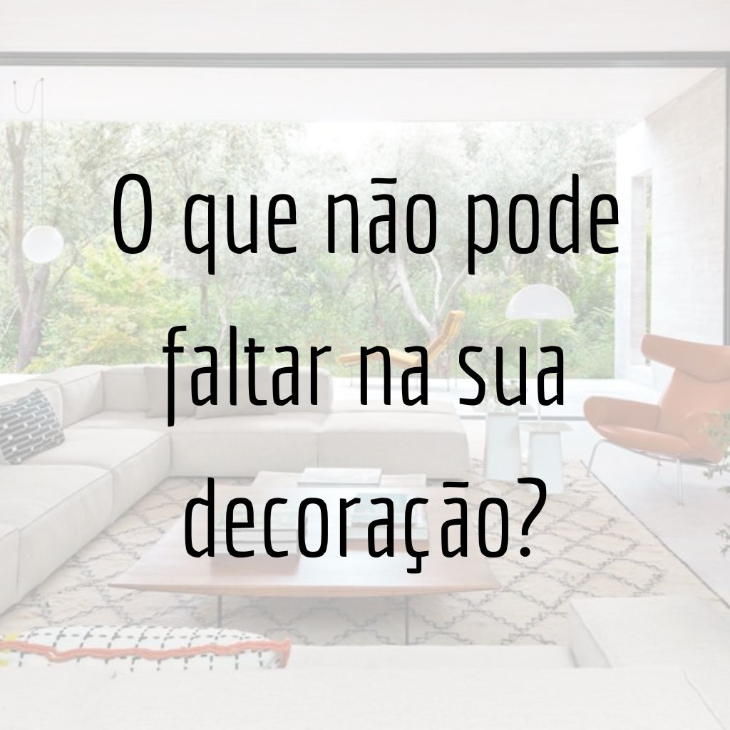 O que não pode faltar na sua decoração?