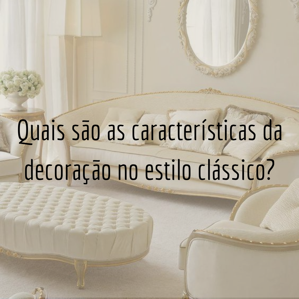 Quais são as características da decoração no estilo clássico?