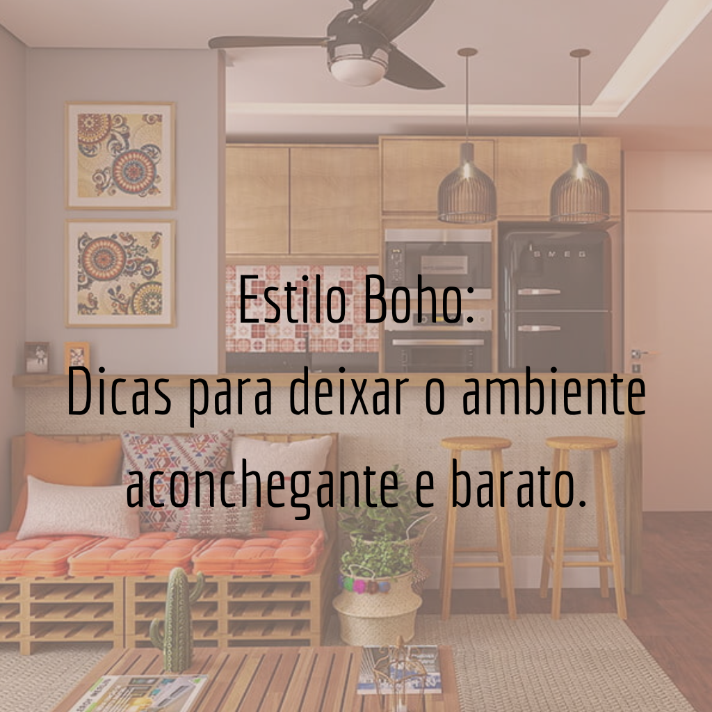 Estilo Boho: Dicas para deixar o ambiente aconchegante e barato