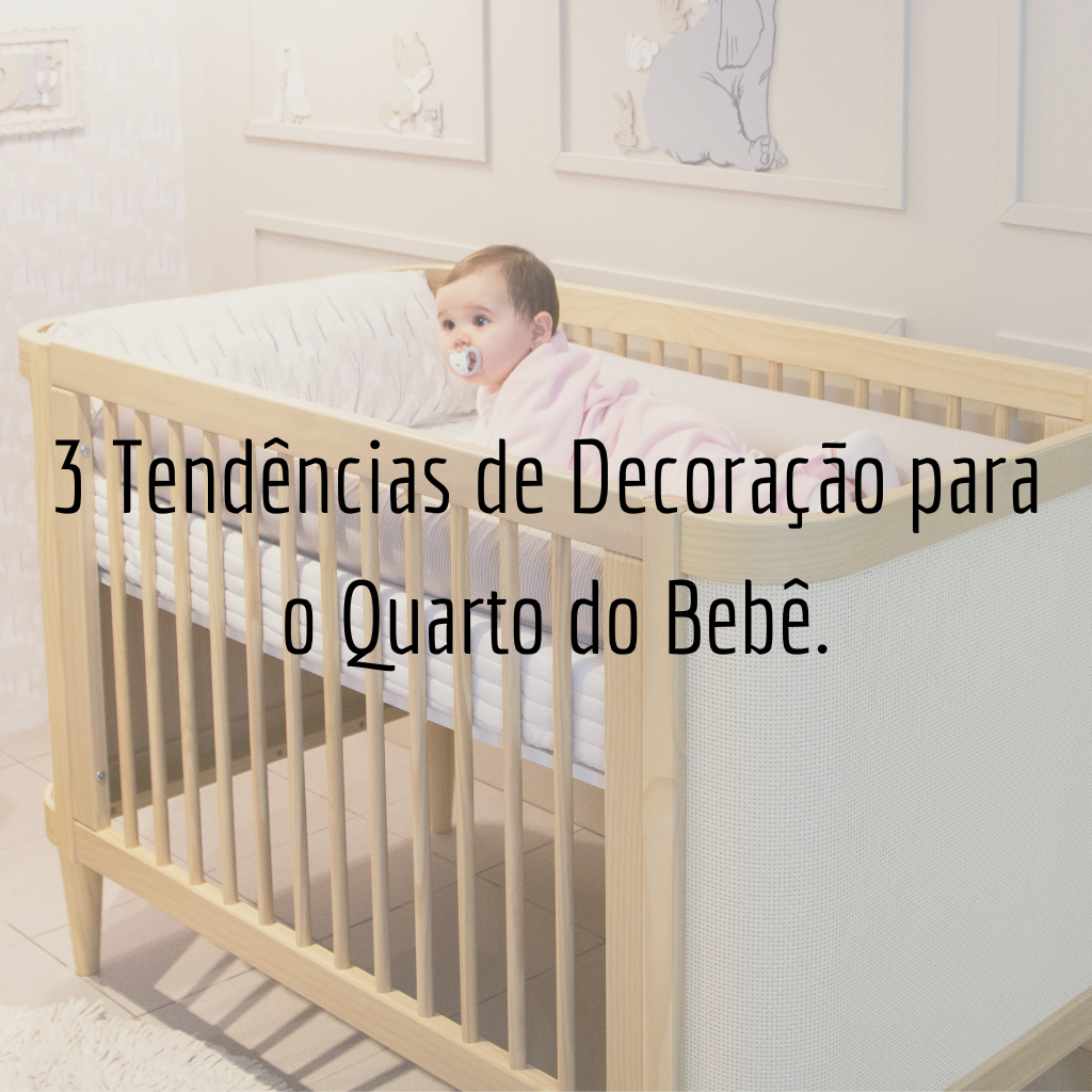 3 Principais Tendências de Decoração para o Quarto do Bebê